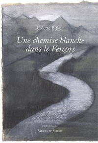 Colette Bitker - Une chemise blanche dans le Vercors.