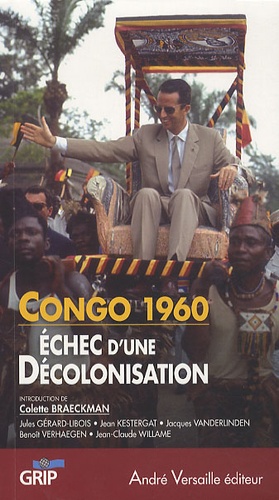 Colette Braeckman - Congo 1960, échec d'une décolonisation.