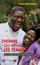 Colette Braeckman - L'homme qui répare les femmes - Le combat du Docteur Mukwege.