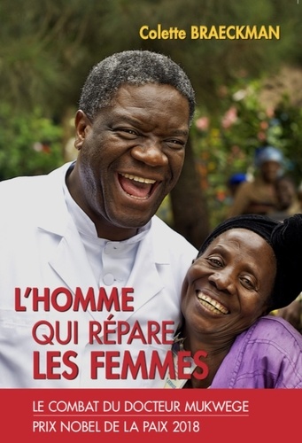 L'homme qui répare les femmes. Le combat du docteur Mukwege 5e édition revue et augmentée