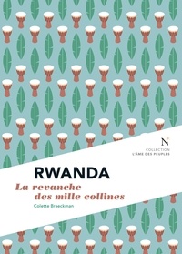 Colette Braeckman - Rwanda - La revanche des mille collines.