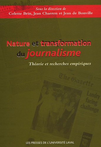 Colette Brin et Jean Charron - Nature et transformation du journalisme - Théorie et recherches empiriques.