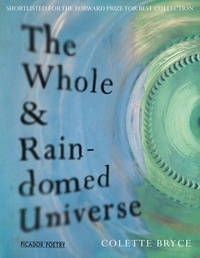 Colette Bryce - The Whole &amp; Rain-domed Universe.