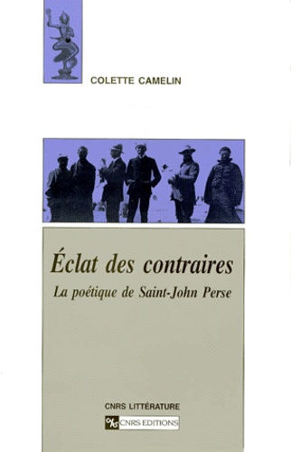 Colette Camelin - ECLAT DES CONTRAIRES. - La poétique de Saint-John Perse.