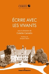 Colette Camelin - Ecrire avec les vivants.
