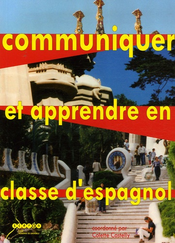 Colette Castelly - Communiquer et apprendre en classe d'espagnol - Enjeux et défis.