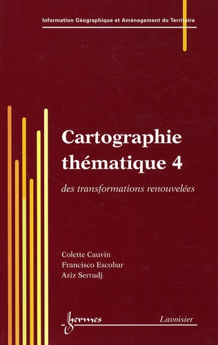 Colette Cauvin et Francisco Escobar - Cartographie thématique - Tome 4, Des transformations renouvelées.