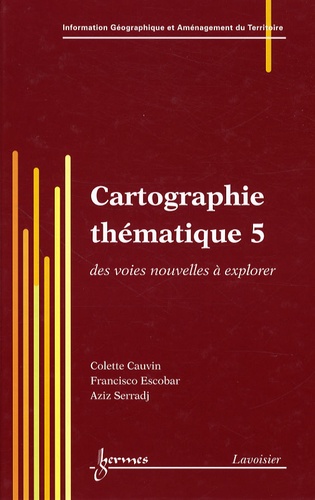Colette Cauvin et Francisco Escobar - Cartographie thématique - Tome 5, Des voies nouvelles à explorer.