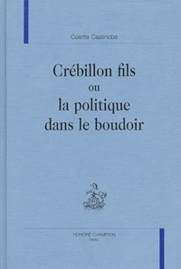 Crébillon fils ou la politique dans le boudoir