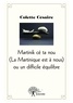Colette Césaire - La martinique est à nous ou un difficile équilibre.