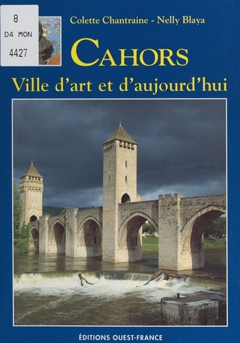 Cahors. Ville d'art et d'aujourd'hui
