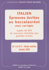 Colette Chevillon - Italien - Epreuves écrites au baccalauréat avec corrigés LV1 et LV2 Toutes sections Session 2000.