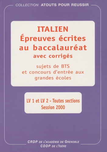 Colette Chevillon - Italien - Epreuves écrites au baccalauréat avec corrigés LV1 et LV2 Toutes sections Session 2000.