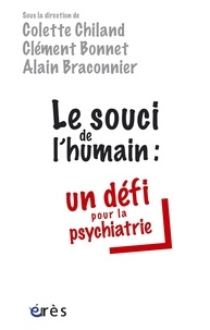Colette Chiland et Clément Bonnet - Le souci de l'humain - Un défi pour la psychiatrie.
