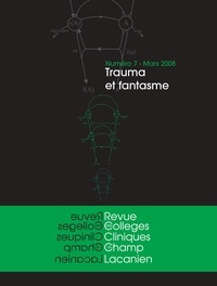 Colette Chouraqui-Sepel - Revue des Collèges de Clinique psychanalytique du Champ lacanien N° 7, Mars 2008 : Trauma et fantasme.