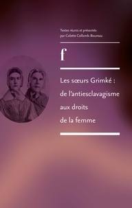 Colette Collomb-Boureau - Les soeurs Grimké : de l'antiesclavagisme aux droits de la femme.