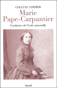 Colette Cosnier - Marie Pape-Carpantier - Fondatrice de l'école maternelle.