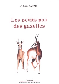 Colette Dahais - Les petits pas des gazelles.