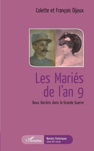 Colette Dijoux et François Dijoux - Les Mariés de l'an 9 - Deux destins dans la Grande Guerre.