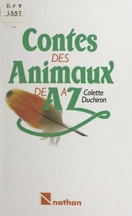 Colette Duchiron-Blanluet - Contes des animaux de A à Z.