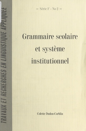 Grammaire scolaire et système institutionnel. Histoire d'une construction conjointe