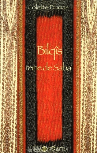 Colette Dumas - Bilqîs reine de Saba.