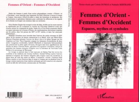 Colette Dumas et Nathalie Bertrand - Femmes d'Orient - Femmes d'Occident - Espaces, mythes et symboles.