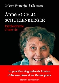 Colette Esmenjaud - Anne Ancelin Schützenberger - Psychodrame d'une vie.