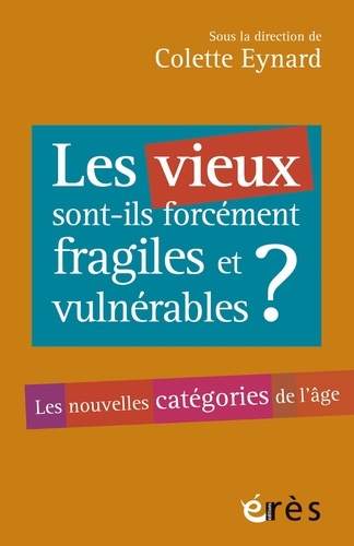 Les vieux sont-ils toujours fragiles et vulnérables ?. Les nouvelles catégories de l'âge