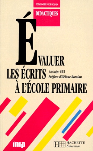 Colette Finet et  Groupe EVA - Evaluer Les Ecrits A L'Ecole Primaire. Des Fiches Pour Faire La Classe, Cycles 2 Et 3.