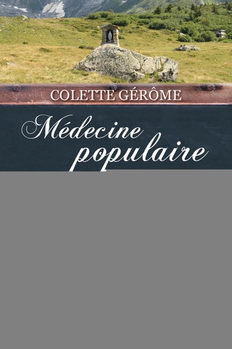Colette Gérôme - Médecine populaire en Haute Savoie.