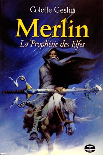 Colette Geslin - Merlin, la prophétie des elfes.