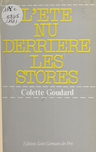 Colette Goudard - L'été nu derrière les stores.