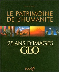 Colette Gouvion - Le patrimoine de l'humanité - 25 ans d'images GEO.