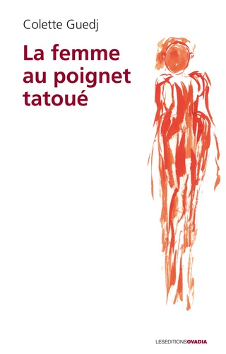 Colette Guedj - La femme au poignet tatoué.