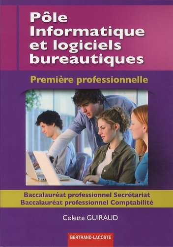 Colette Guiraud - Pôle Informatique et logiciels bureautiques - Première Baccalauréat professionnel Secrétariat et Comptabilité.