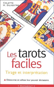 Colette-H Silvestre - Les Tarots Faciles. Tirage Et Interpretation.