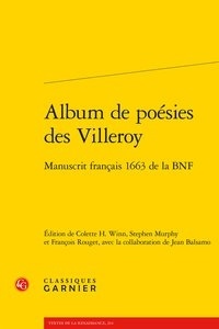 Colette H. Winn et Stephen Murphy - Album de poésies des Villeroy - Manuscrit français 1663 de la BNF.