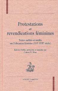 Colette-H Winn et  Collectif - Protestations Et Revendications Feminines. Textes Oublies Et Inedits Sur L'Education Feminine (Xvie-Xviie Siecle).