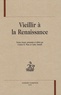 Colette H. Winn et Cathy Yandell - Vieillir à la Renaissance.