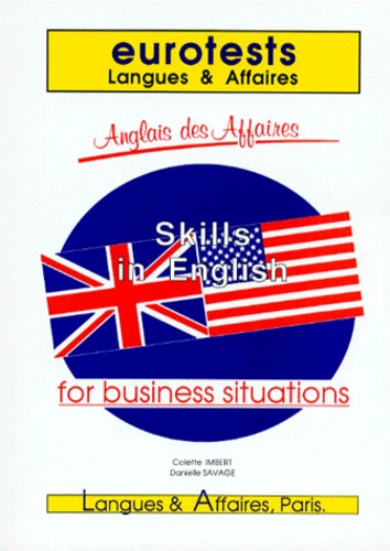 Colette Imbert et Danielle Savage - Eurotests Anglais Langue Des Affaires : Skills In English For Business Situations.