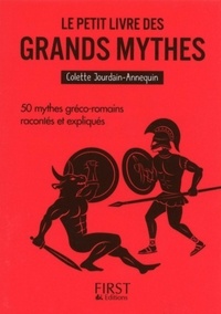 Colette Jourdain-Annequin - Le petit livre des grands mythes - 50 mythes gréco-romains racontés et expliqués.