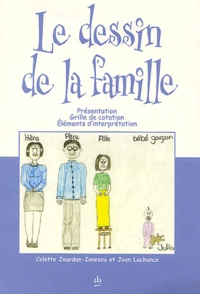 Colette Jourdan-Ionescu et Joan Lachance - Le dessin de la famille - Livre seul.