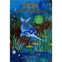 Colette Juven et Marie-Laure Viney - Samson le petit poisson bigleux et autres contes.