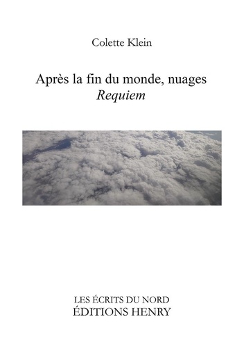 Colette Klein - Après la fin du monde, nuages - Requiem.