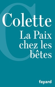  Colette - La Paix chez les bêtes.