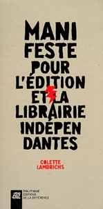 Colette Lambrichs - Manifeste pour l'édition et la librairie indépendantes.