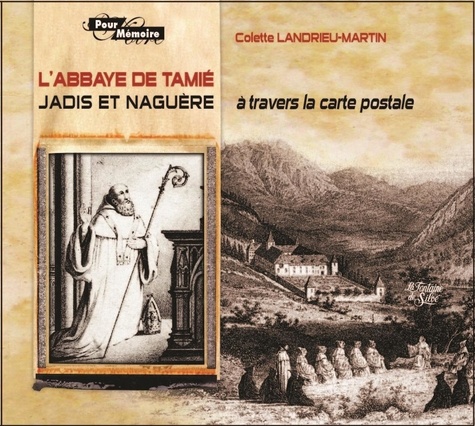 Colette Landrieu-Martin - L'Abbaye de Tamié - Jadis et naguère (à travers la carte postale).