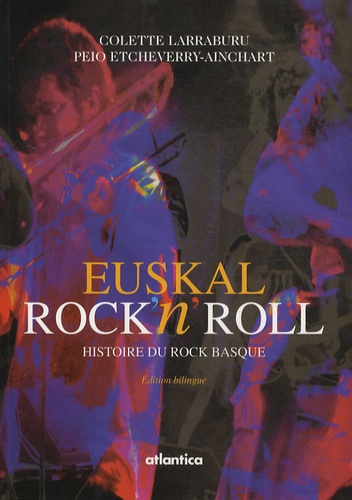 Euskal rock n'roll - Histoire du rock basque,... de Colette Larraburu -  Livre - Decitre