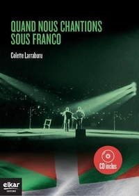 Colette Larraburu - Quand nous chantions sous Franco. 1 CD audio